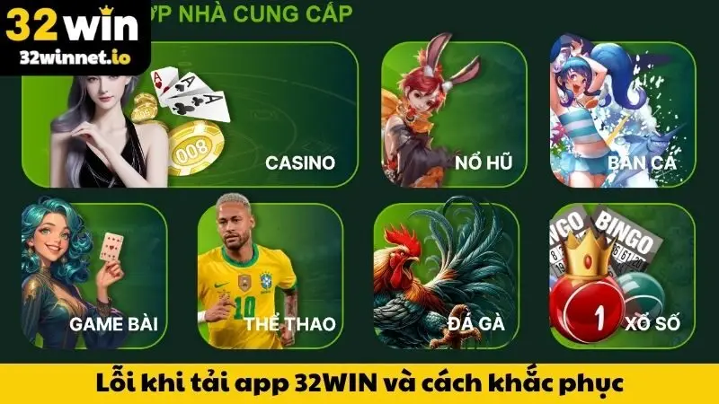 Các trường hợp lỗi khi tải app 32WIN và cách khắc phục