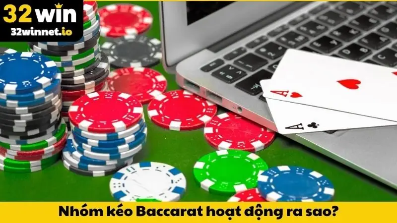 Nhóm kéo Baccarat hoạt động ra sao?